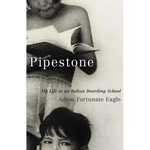 Pipestone: My Life in an Indian Boarding School