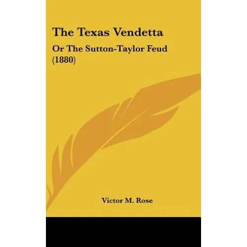 The Texas Vendetta: Or the Sutton-Taylor Feud (1880)