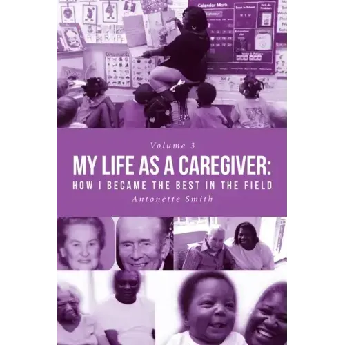 My Life as a Caregiver: How I Became the Best in the Field