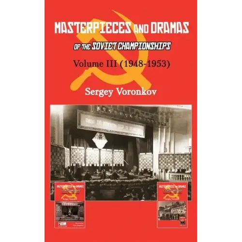 Masterpieces and Dramas of the Soviet Championships: Volume III (1948-1953)