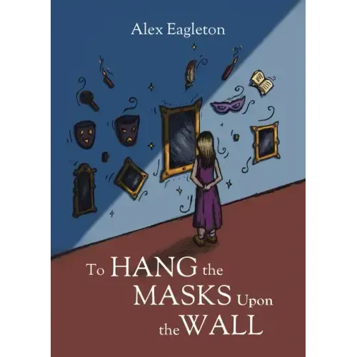 To Hang the Masks Upon the Wall