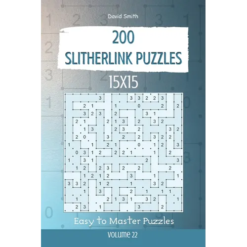 Slitherlink Puzzles - 200 Easy to Master Puzzles 15x15 vol.22