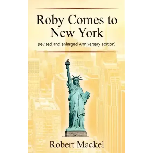 Roby Comes to New York: (revised and enlarged Anniversary edition)