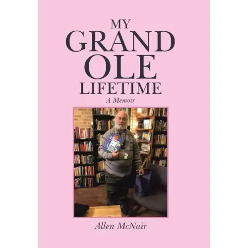 My Grand Ole Lifetime: A Memoir