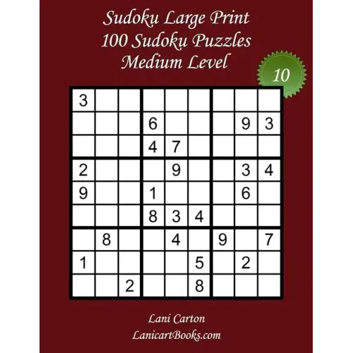 Sudoku Large Print - Medium Level - N°10: 100 Medium Sudoku Puzzles - Puzzle Big Size (8.3"x8.3") and Large Print (36 points)