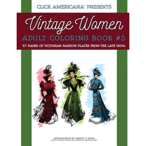 Vintage Women: Adult Coloring Book #5: Victorian Fashion Plates from the Late 1800s