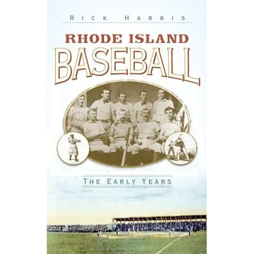 Rhode Island Baseball: The Early Years