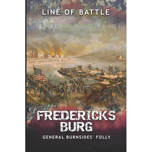 Fredericksburg: General Burnsides' Folly