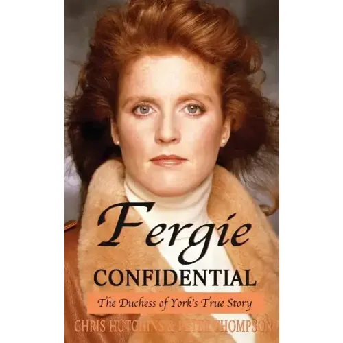 Fergie Confidential: The Duchess of York's True Story