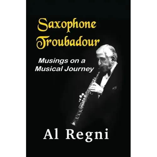Saxophone Troubadour: Musings on a Musical Journey