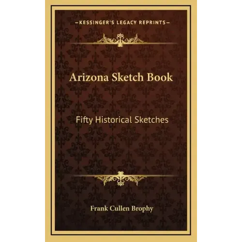 Arizona Sketch Book: Fifty Historical Sketches