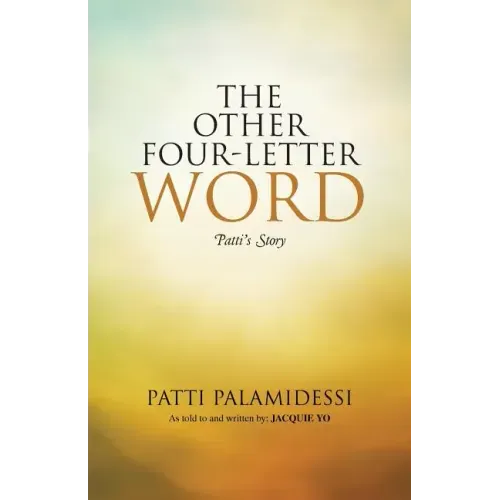 The Other Four-Letter Word: Patti's Story