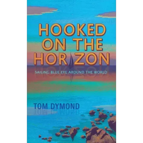 Hooked on the Horizon: Sailing Blue Eye Around the World