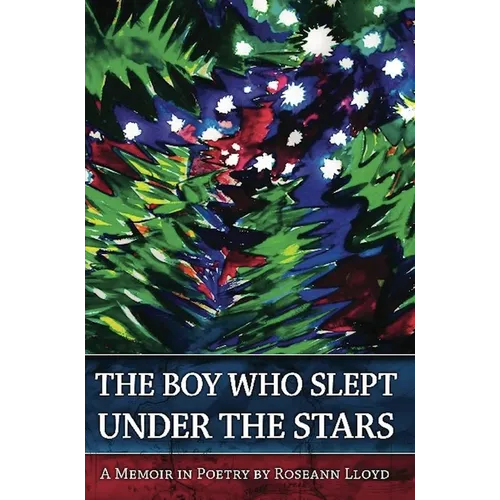 The Boy Who Slept Under the Stars: A Memoir in Poetry