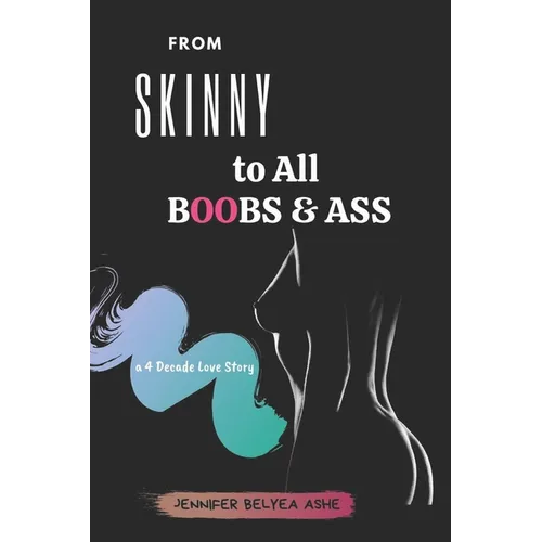 From Skinny to All Boobs & Ass: A 4 Decade Love Story