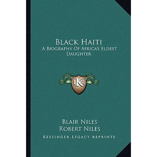 Black Haiti: A Biography Of Africa's Eldest Daughter