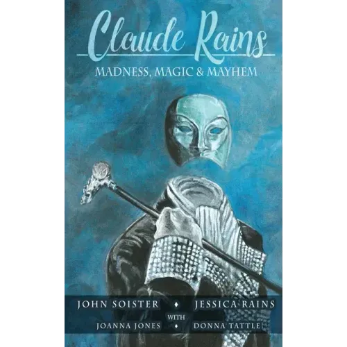 Claude Rains - Madness, Magic, & Mayhem (hardback)
