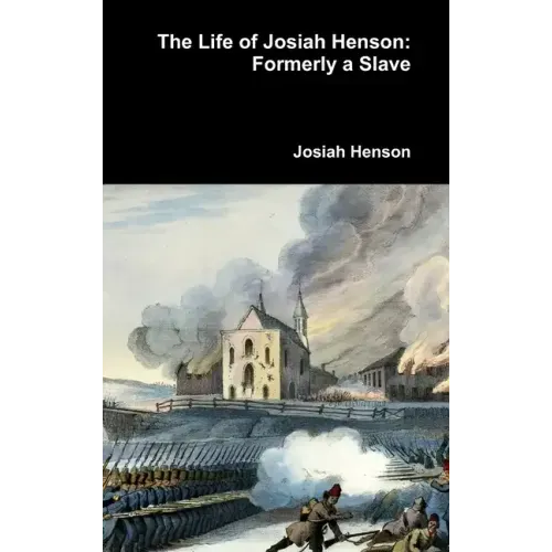 The Life of Josiah Henson: Formerly a Slave