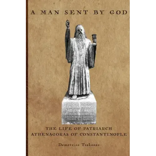 A Man Sent By God: The Life of Patriarch Athenagoras of Constantinople