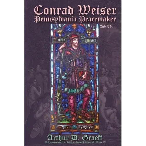 Conrad Weiser: Pennsylvania Peacemaker