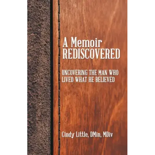 A Memoir Rediscovered: Uncovering the Man Who Lived What He Believed