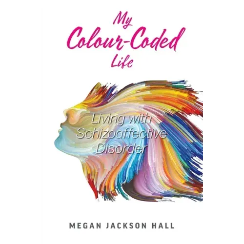 My Colour-Coded Life: Living with Schizoaffective Disorder