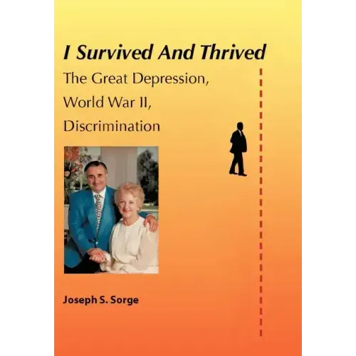 I Survived and Thrived: The Great Depression, Discrimination, WWII