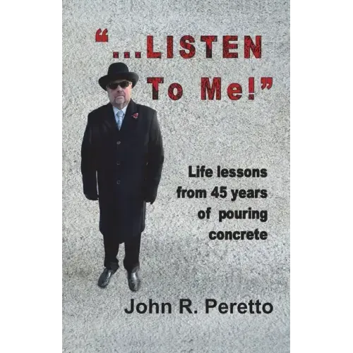 "...LISTEN to Me!": Life lessons from 45 years of pouring concrete