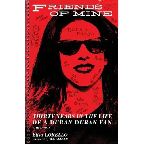 Friends of Mine: Thirty Years in the Life of a Duran Duran Fan