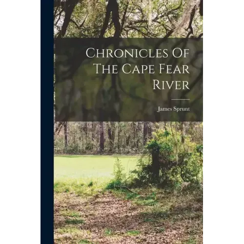 Chronicles Of The Cape Fear River