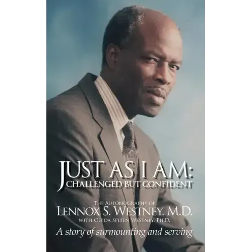 Just as I Am: Challenged But Confident - A Story of Surmounting and Serving