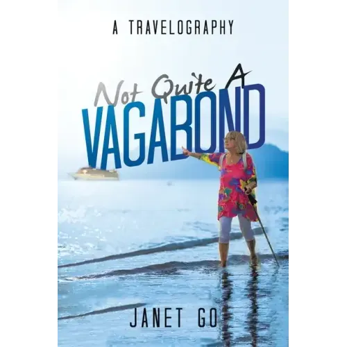 Not Quite a Vagabond: A Travelography