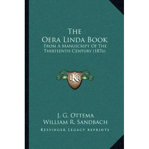 The Oera Linda Book: From A Manuscript Of The Thirteenth Century (1876)