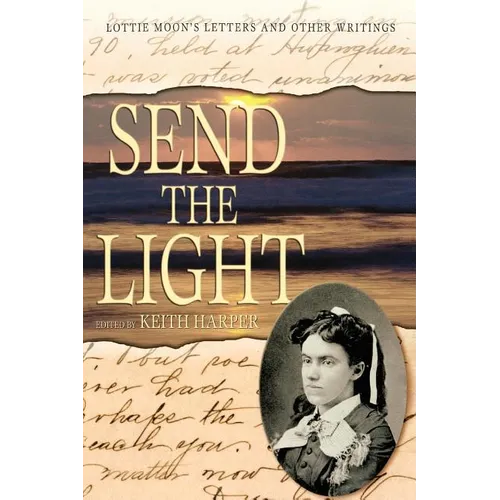 Send the Light: Lottie Moon's Letters and Other Writings - Paperback