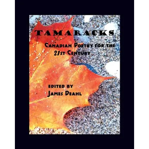 Tamaracks: Canadian Poetry in the 21st Century