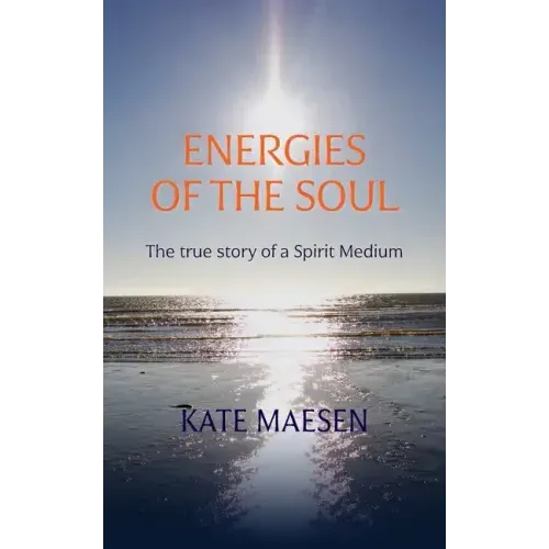 Energies of the Soul: The true story of a Spirit Medium