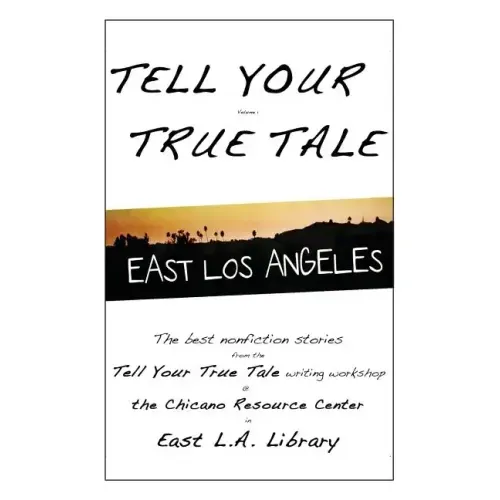 Tell Your True Tale: East Los Angeles