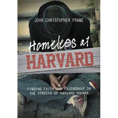 Homeless at Harvard: Finding Faith and Friendship on the Streets of Harvard Square