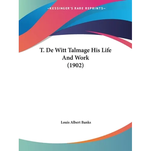 T. De Witt Talmage His Life And Work (1902)