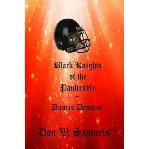 Black Knights of the Panhandle: Dumas Demons