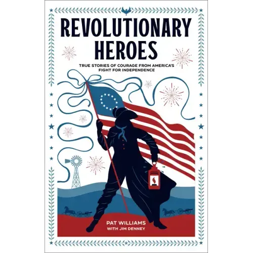 Revolutionary Heroes: True Stories of Courage from America's Fight for Independence