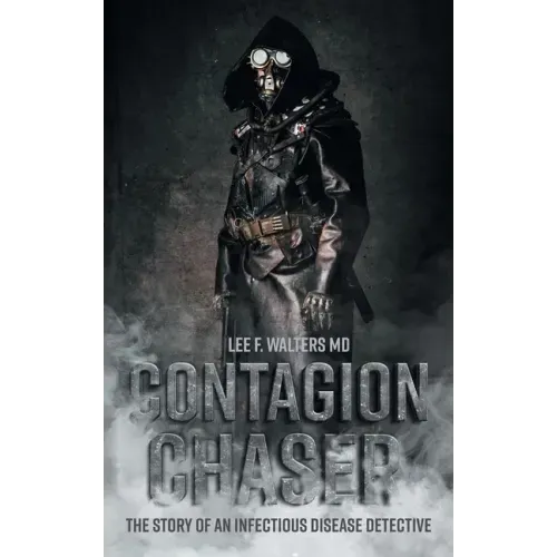 Contagion Chaser: The Story of an Infectious Disease Detective