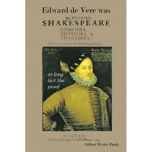 Edward De Vere was Shake-speare: at long last, the proof.