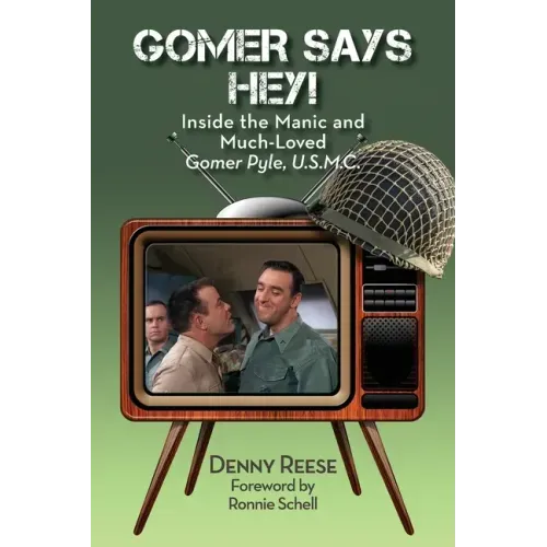 Gomer Says Hey! Inside the Manic and Much-Loved Gomer Pyle, U.S.M.C.