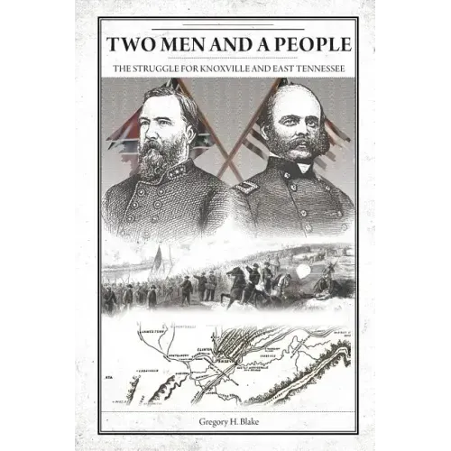 Two Men and A People: The Struggle for Knoxville and East Tennessee