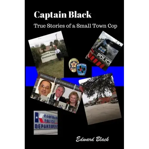 Captain Black True Stories of a Small Town Cop