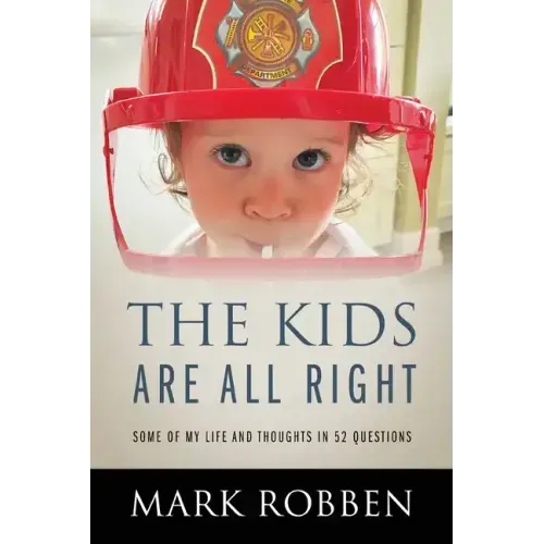 The Kids Are All Right: Some of My Life and Thoughts in 52 Questions