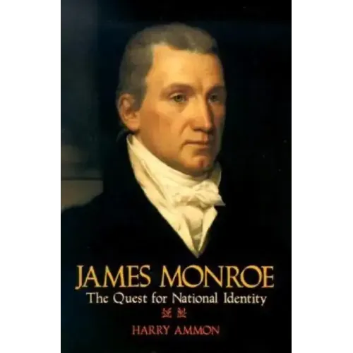 James Monroe: The Quest for National Identity