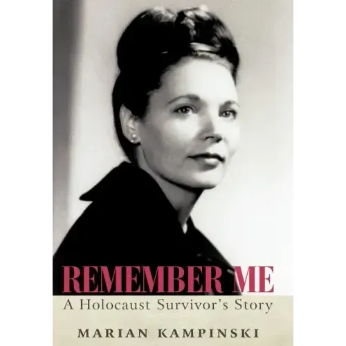 Remember Me: A Holocaust Survivor's Story