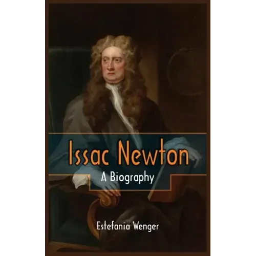 Issac Newton: A Biography
